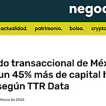El mercado transaccional de Mxico moviliz un 45% ms de capital hasta febrero, segn TTR Data